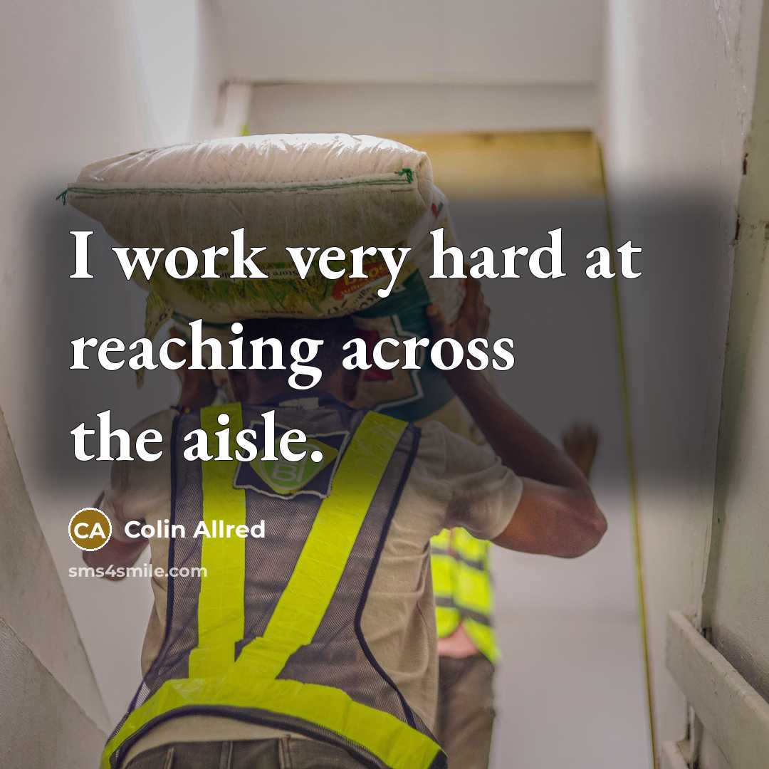 “I work very hard at reaching across the aisle.…” quote by Colin Allred