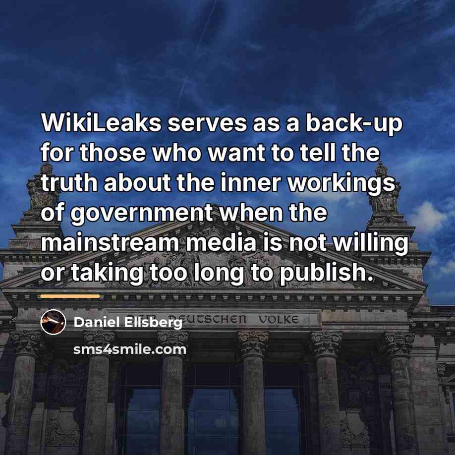 “WikiLeaks serves as a back-up for those who want to…” quote by Daniel Ellsberg