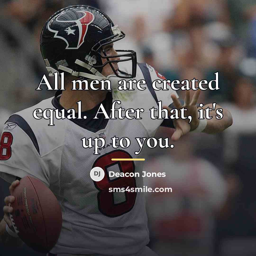 “All men are created equal. After that, it's up to…” quote by Deacon Jones