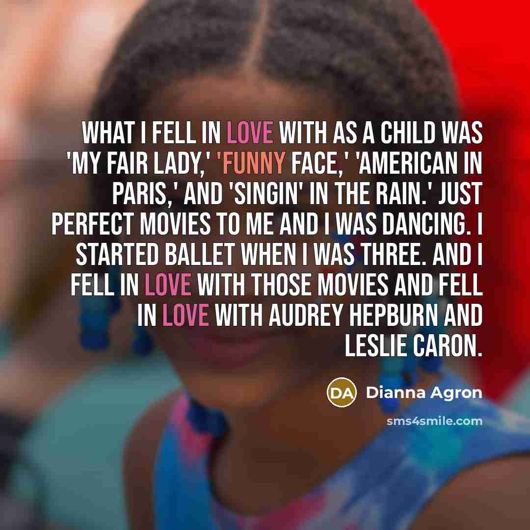“What I fell in love with as a child was…” quote by Dianna Agron