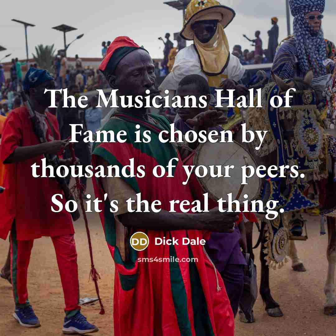 “The Musicians Hall of Fame is chosen by thousands of…” quote by Dick Dale