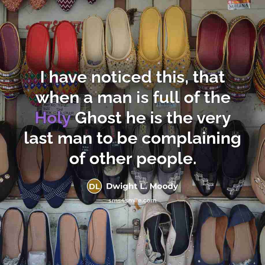 “I have noticed this, that when a man is full…” quote by Dwight L. Moody