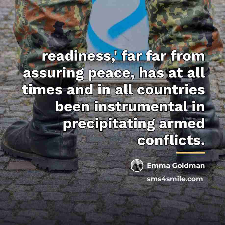“readiness,' far far from assuring peace, has at all times…” quote by Emma Goldman