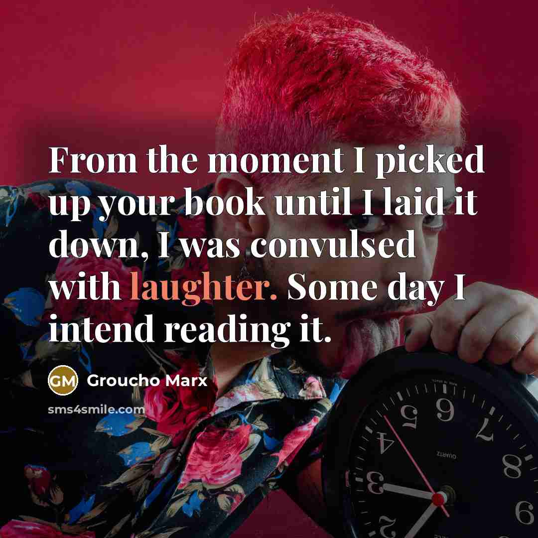“From the moment I picked up your book until I…” quote by Groucho Marx