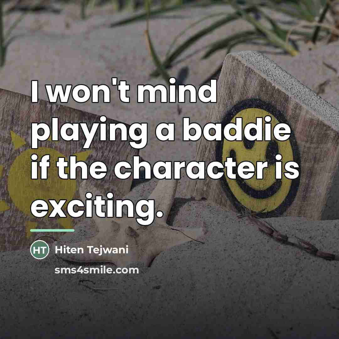 “I won't mind playing a baddie if the character is…” quote by Hiten Tejwani