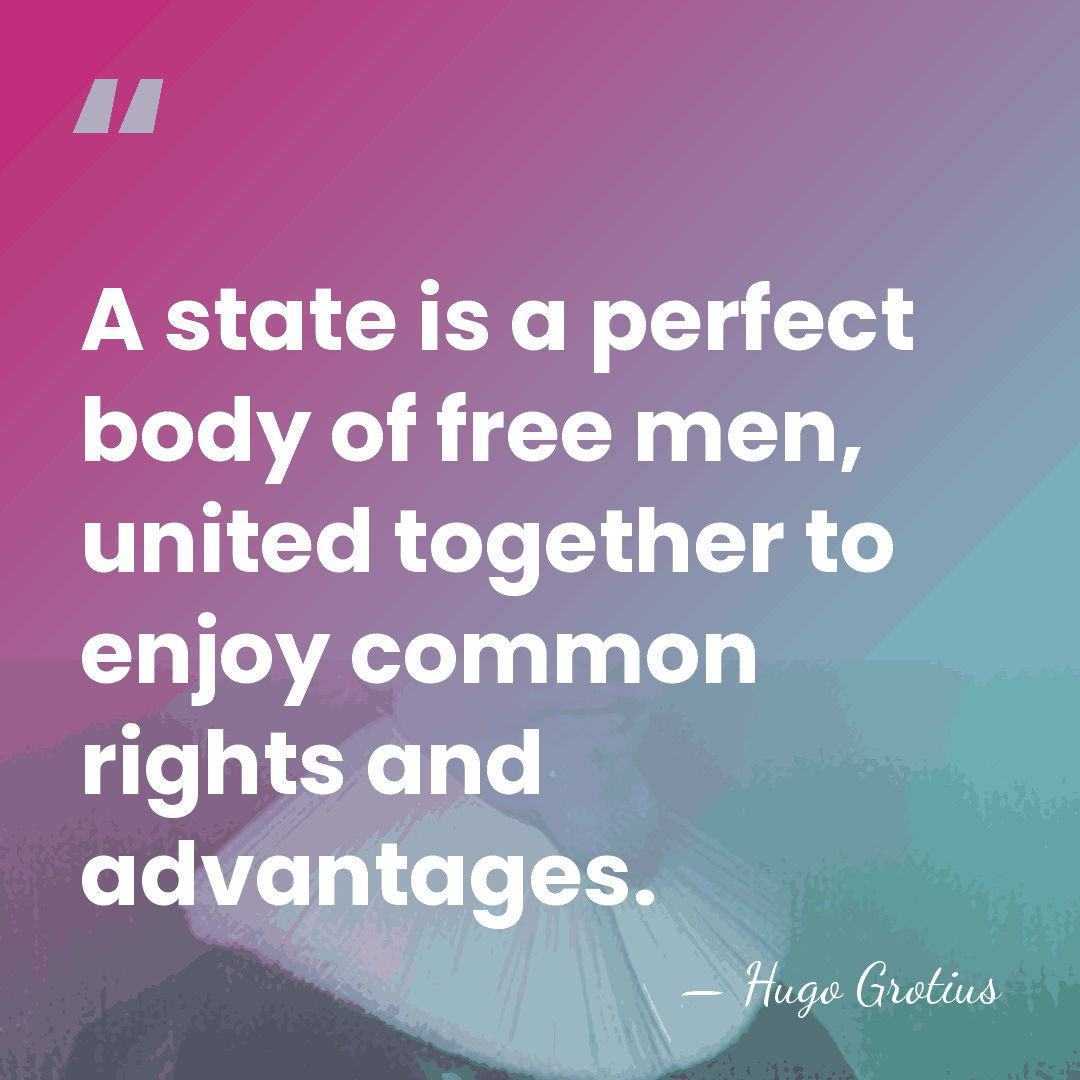 A state is a perfect body of free men, united together to&hellip; - Hugo Grotius