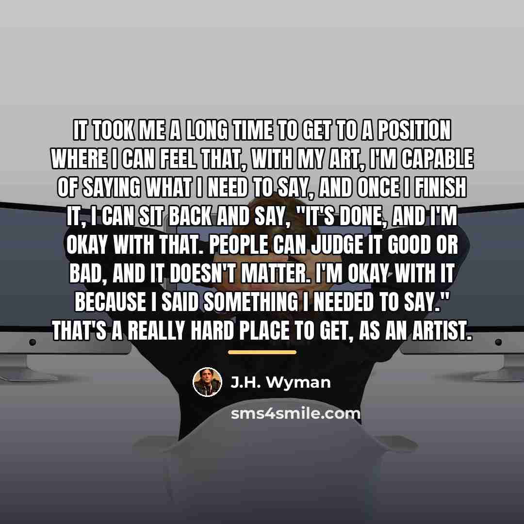 “It took me a long time to get to a…” quote by J.H. Wyman