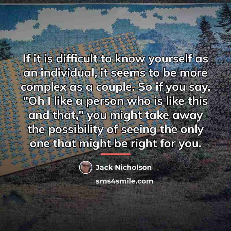 “If it is difficult to know yourself as an individual,…” quote by Jack Nicholson