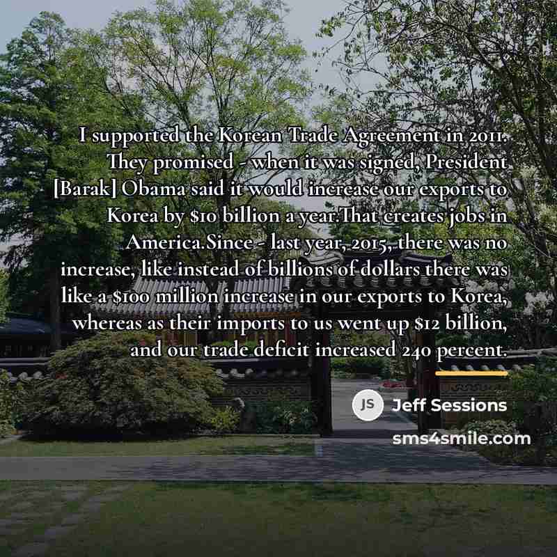 “I supported the Korean Trade Agreement in 2011. They promised…” quote by Jeff Sessions