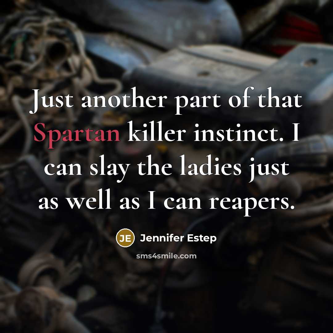 “Just another part of that Spartan killer instinct. I can…” quote by Jennifer Estep