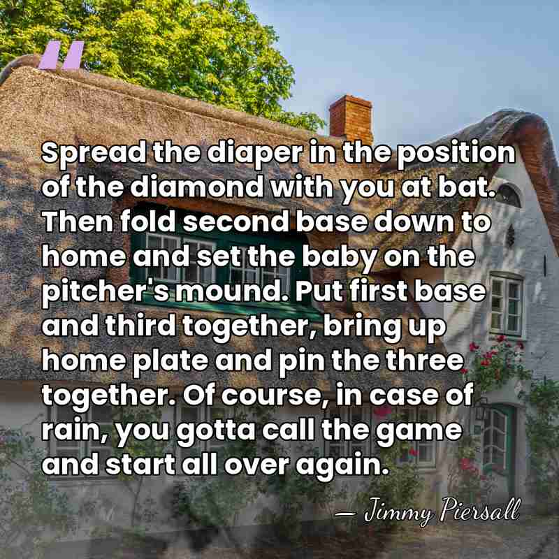 Spread the diaper in the position of the diamond with you at&hellip; - Jimmy Piersall