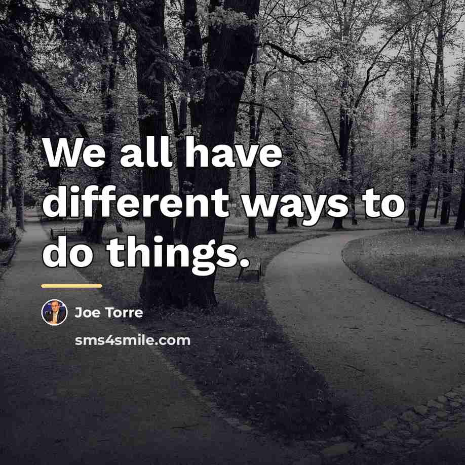 “We all have different ways to do things.…” quote by Joe Torre