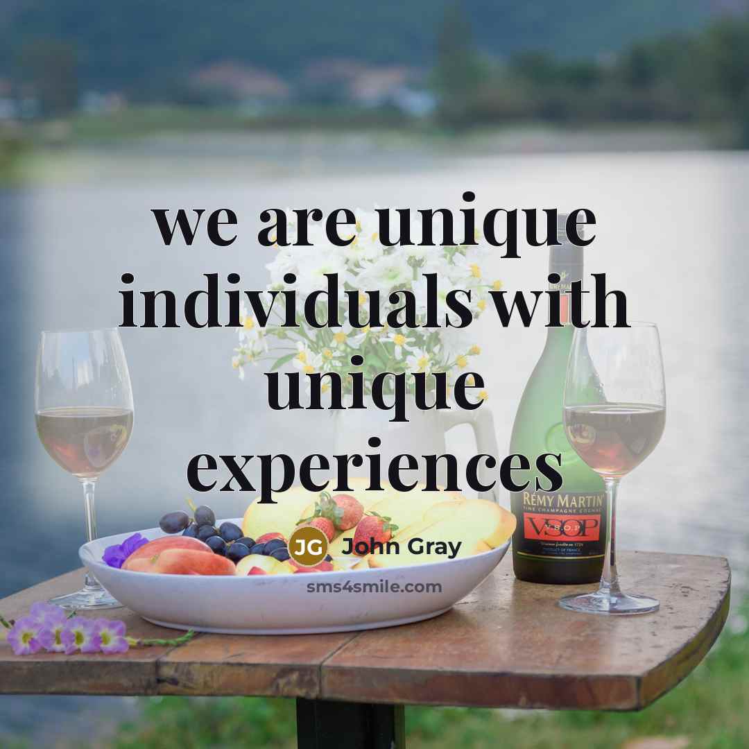 “we are unique individuals with unique experiences” quote by John Gray