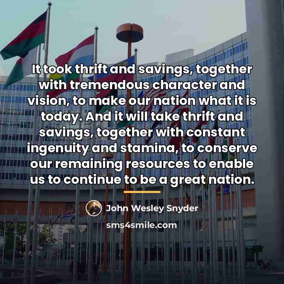 “It took thrift and savings, together with tremendous character and…” quote by John Wesley Snyder