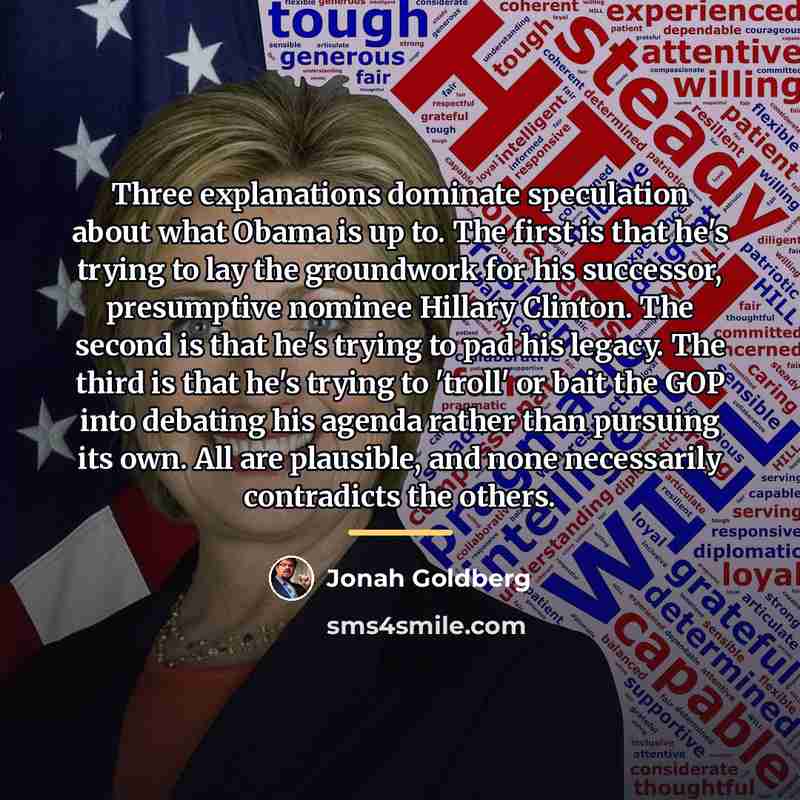 “Three explanations dominate speculation about what Obama is up to.…” quote by Jonah Goldberg