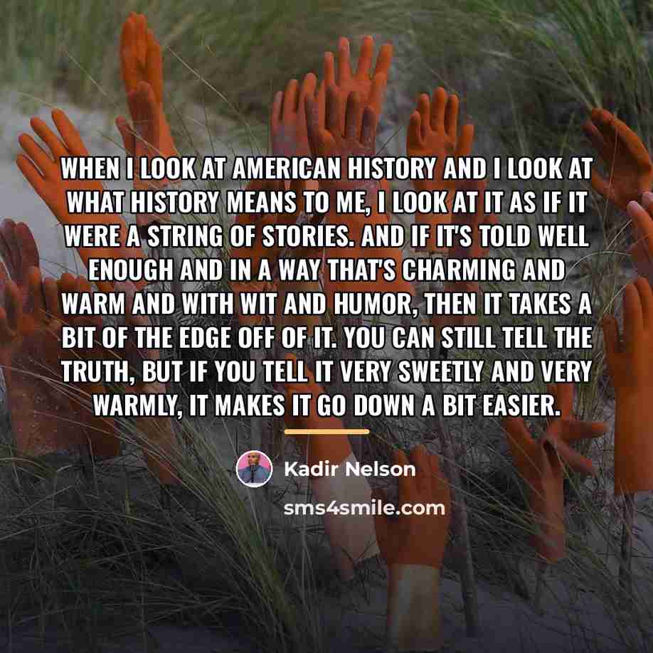 “When I look at American history and I look at…” quote by Kadir Nelson