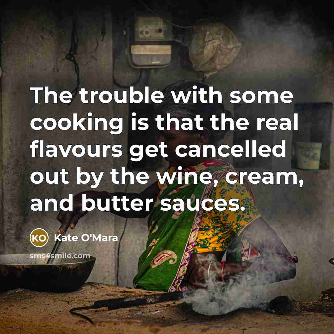 “The trouble with some cooking is that the real flavours…” quote by Kate O'Mara