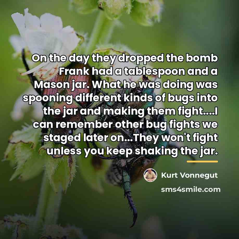 “On the day they dropped the bomb Frank had a…” quote by Kurt Vonnegut
