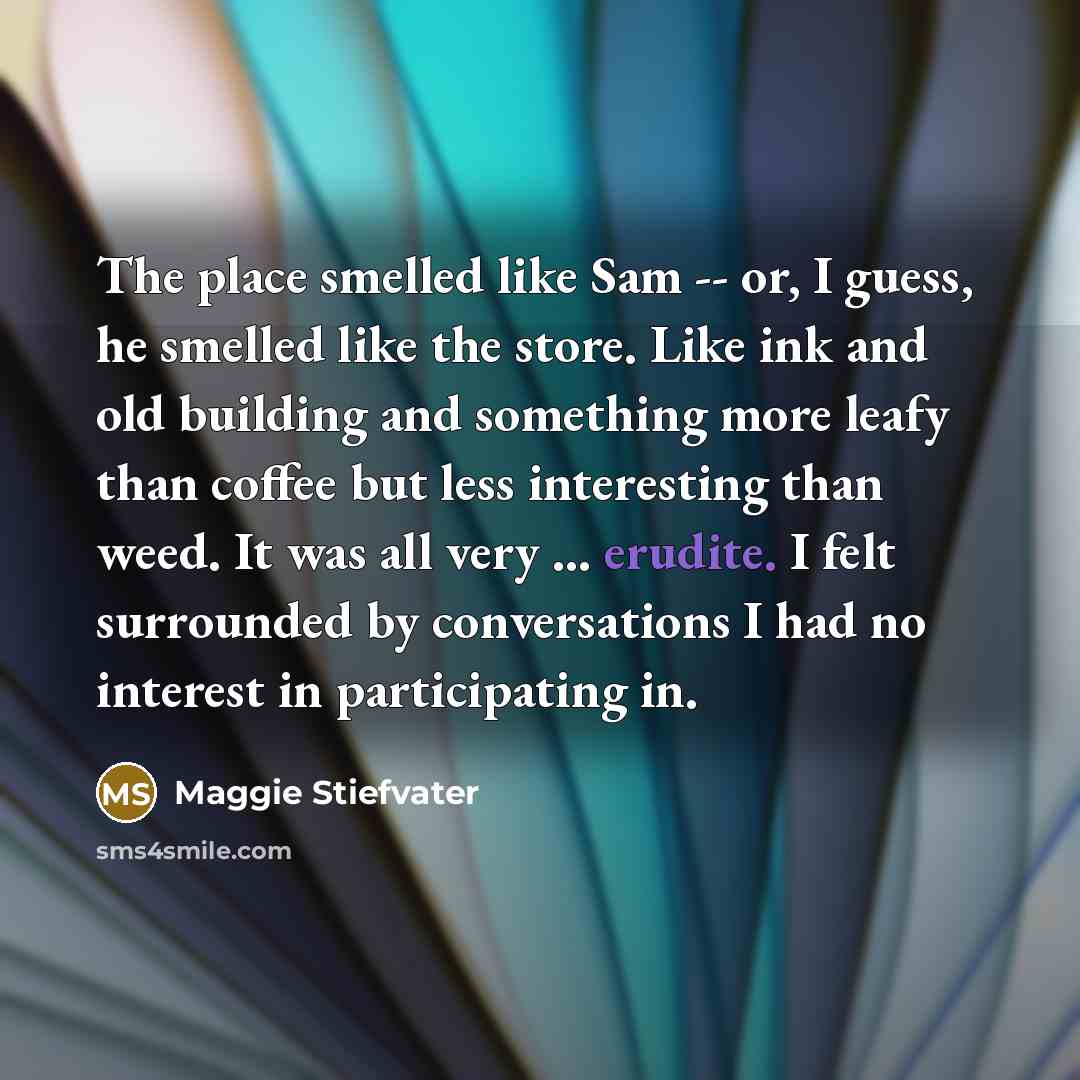 “The place smelled like Sam -- or, I guess, he…” quote by Maggie Stiefvater