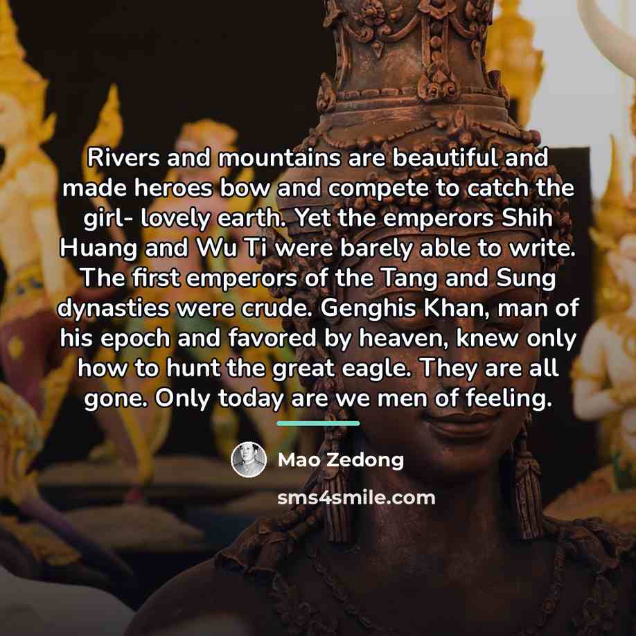 “Rivers and mountains are beautiful and made heroes bow and…” quote by Mao Zedong