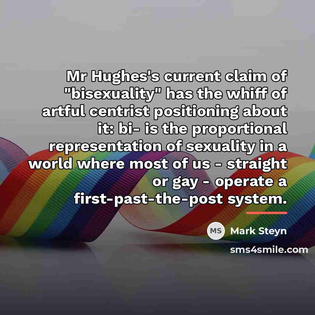 “Mr Hughes's current claim of "bisexuality" has the whiff of…” quote by Mark Steyn