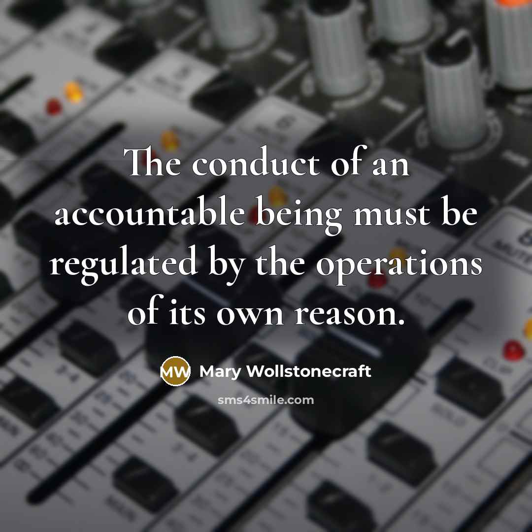 “The conduct of an accountable being must be regulated by…” quote by Mary Wollstonecraft
