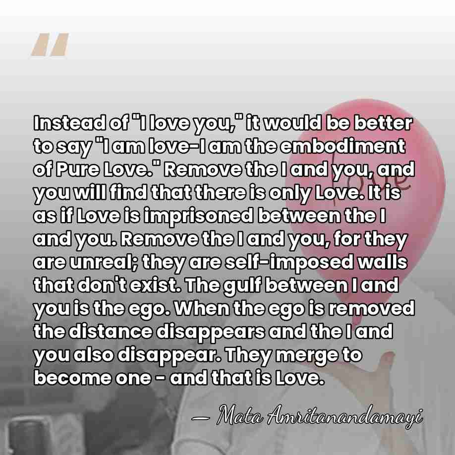 Instead of "I love you," it would be better to say "I&hellip; - Mata Amritanandamayi