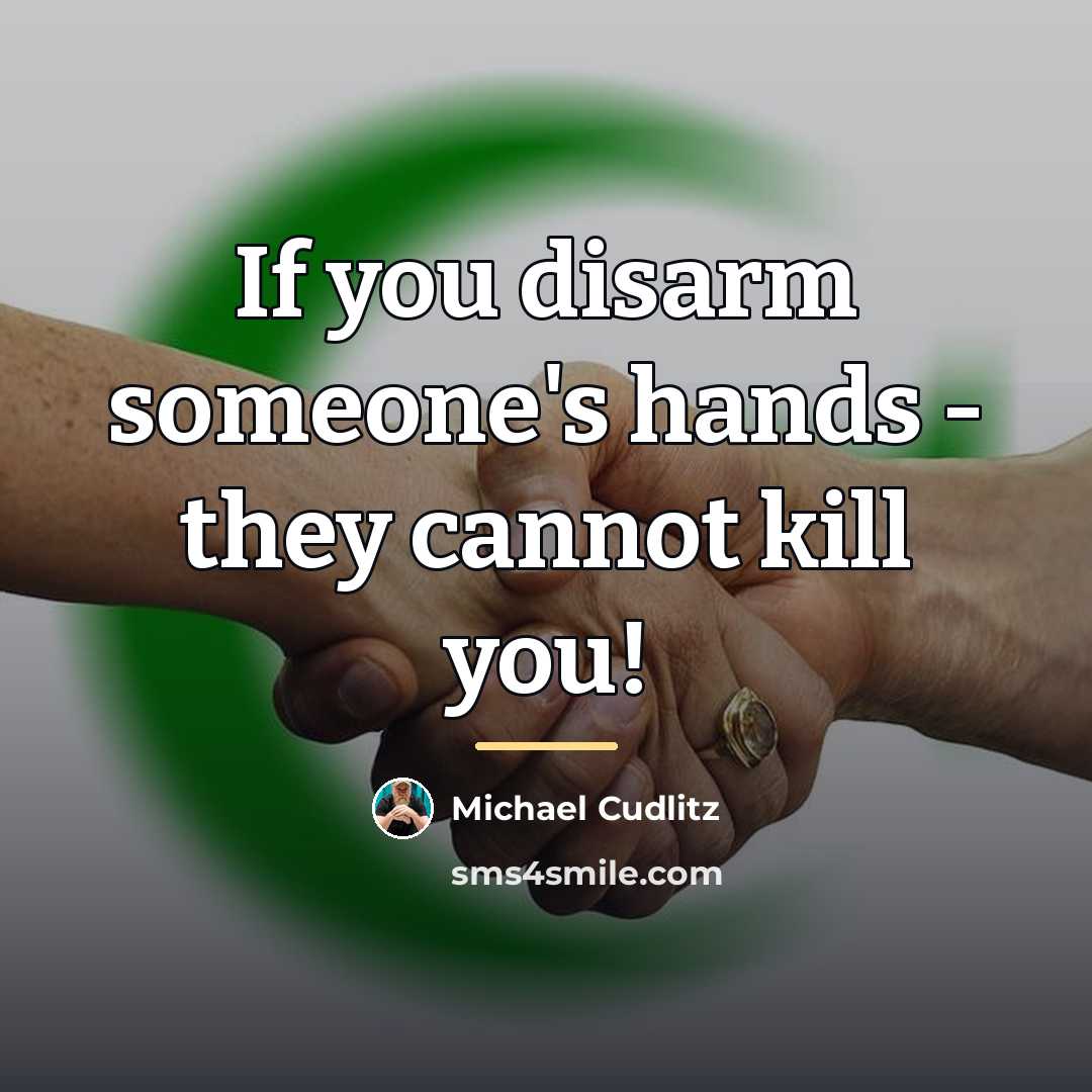 “If you disarm someone's hands - they cannot kill you!…” quote by Michael Cudlitz