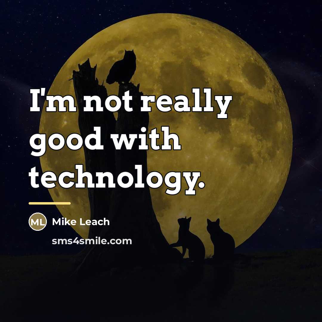 “I'm not really good with technology.…” quote by Mike Leach