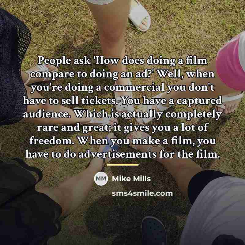 “People ask 'How does doing a film compare to doing…” quote by Mike Mills