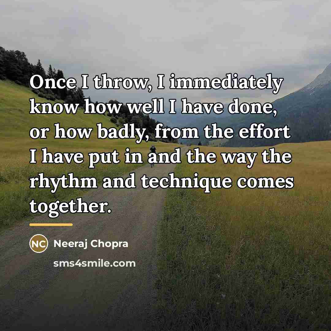 “Once I throw, I immediately know how well I have…” quote by Neeraj Chopra