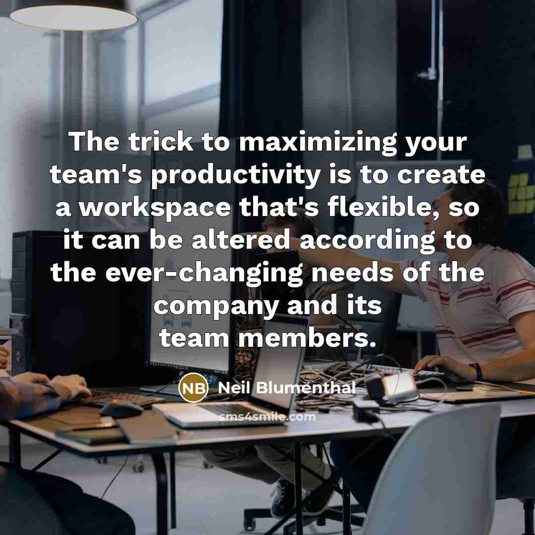 “The trick to maximizing your team's productivity is to create…” quote by Neil Blumenthal