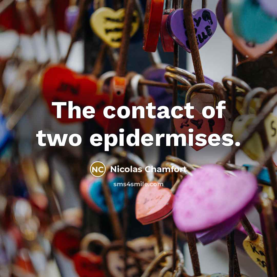 “The contact of two epidermises.…” quote by Nicolas Chamfort