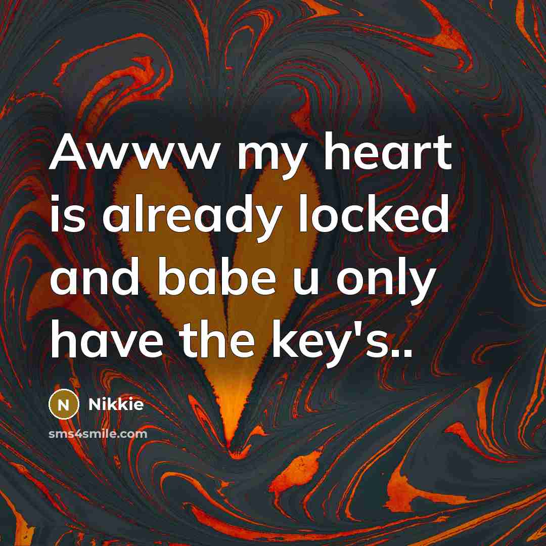 “Awww my heart is already locked and babe u only have the key's..” quote by Nikkie