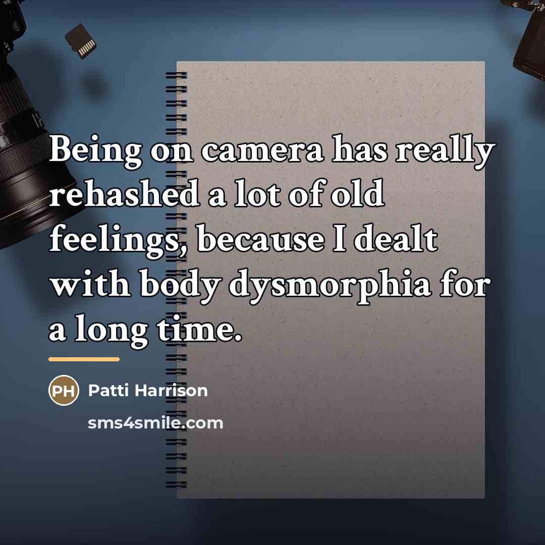 “Being on camera has really rehashed a lot of old…” quote by Patti Harrison