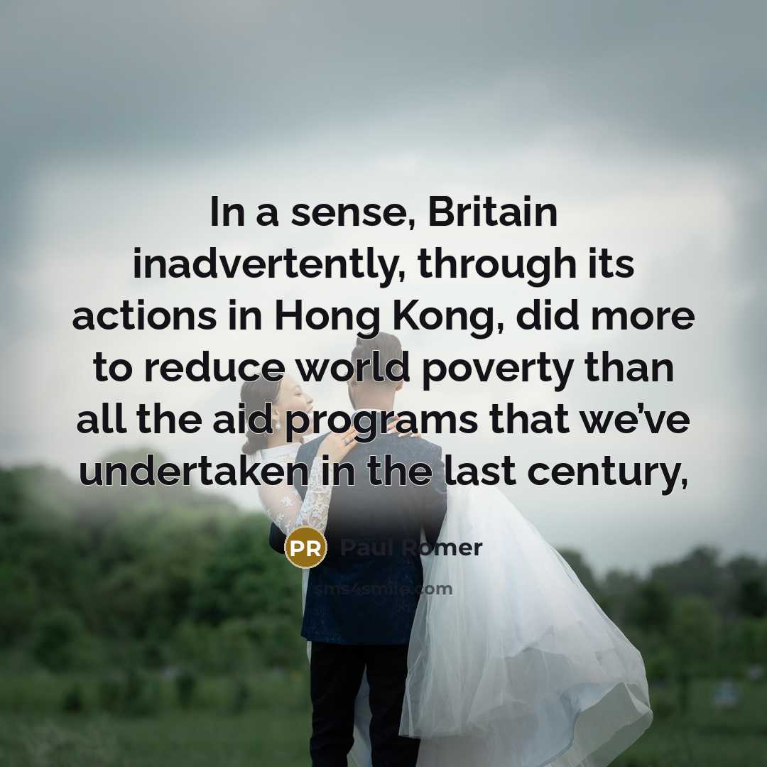 “In a sense, Britain inadvertently, through its actions in Hong…” quote by Paul Romer