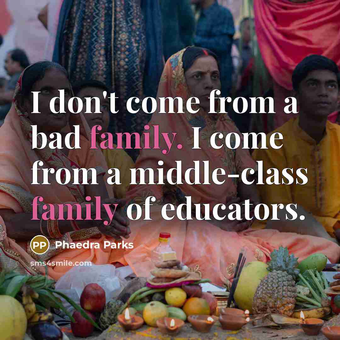 “I don't come from a bad family. I come from…” quote by Phaedra Parks