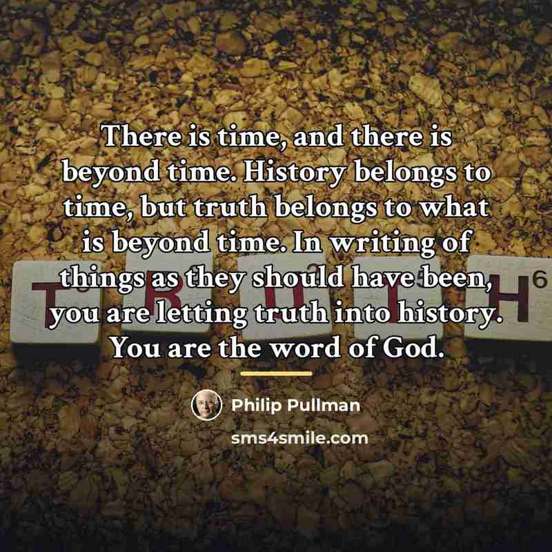 “There is time, and there is beyond time. History belongs…” quote by Philip Pullman