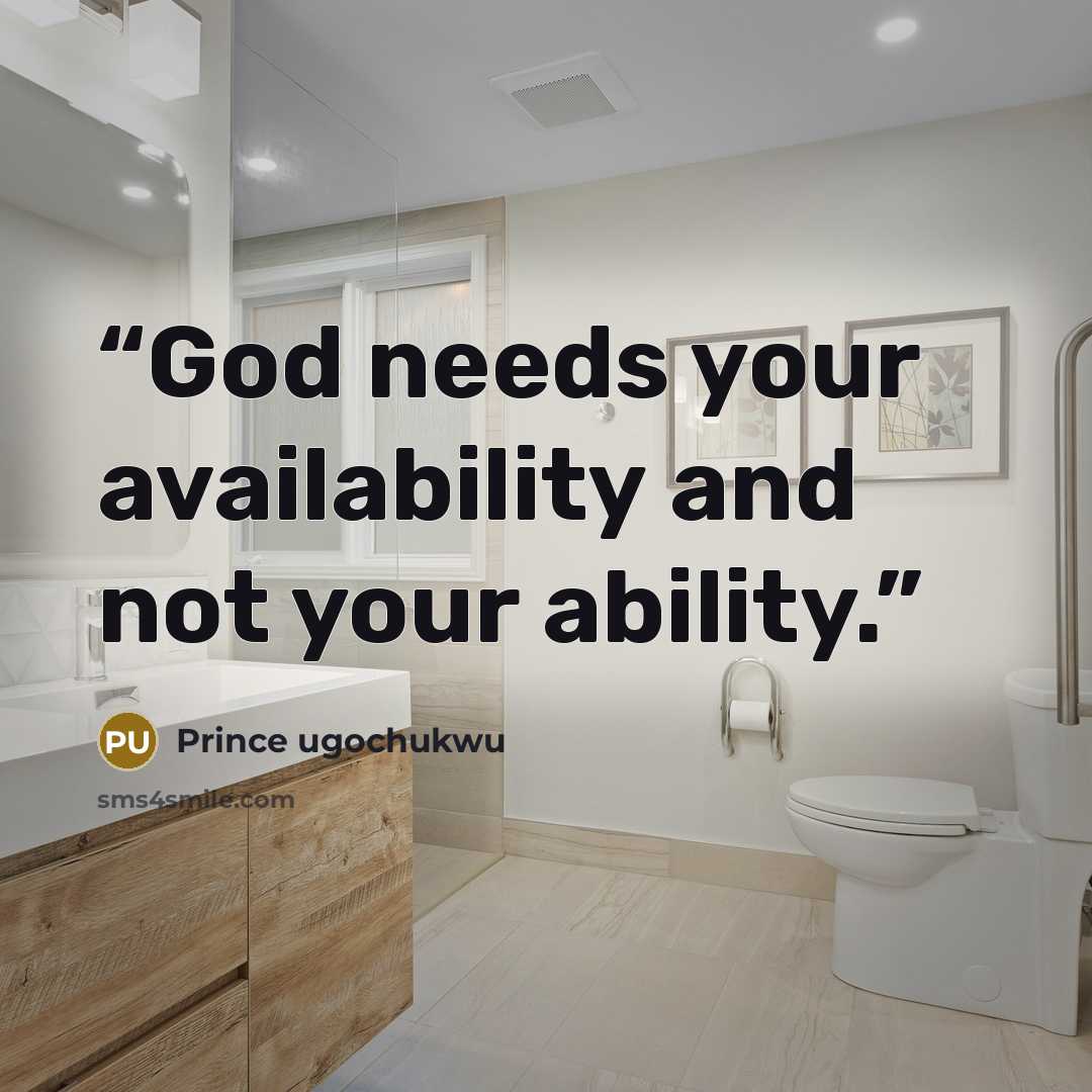 “God needs your availability and not your ability.” quote by Prince ugochukwu