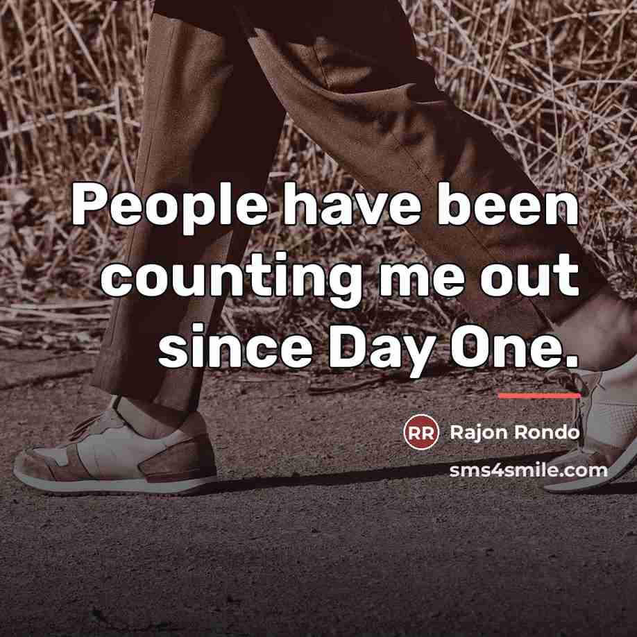 “People have been counting me out since Day One.…” quote by Rajon Rondo