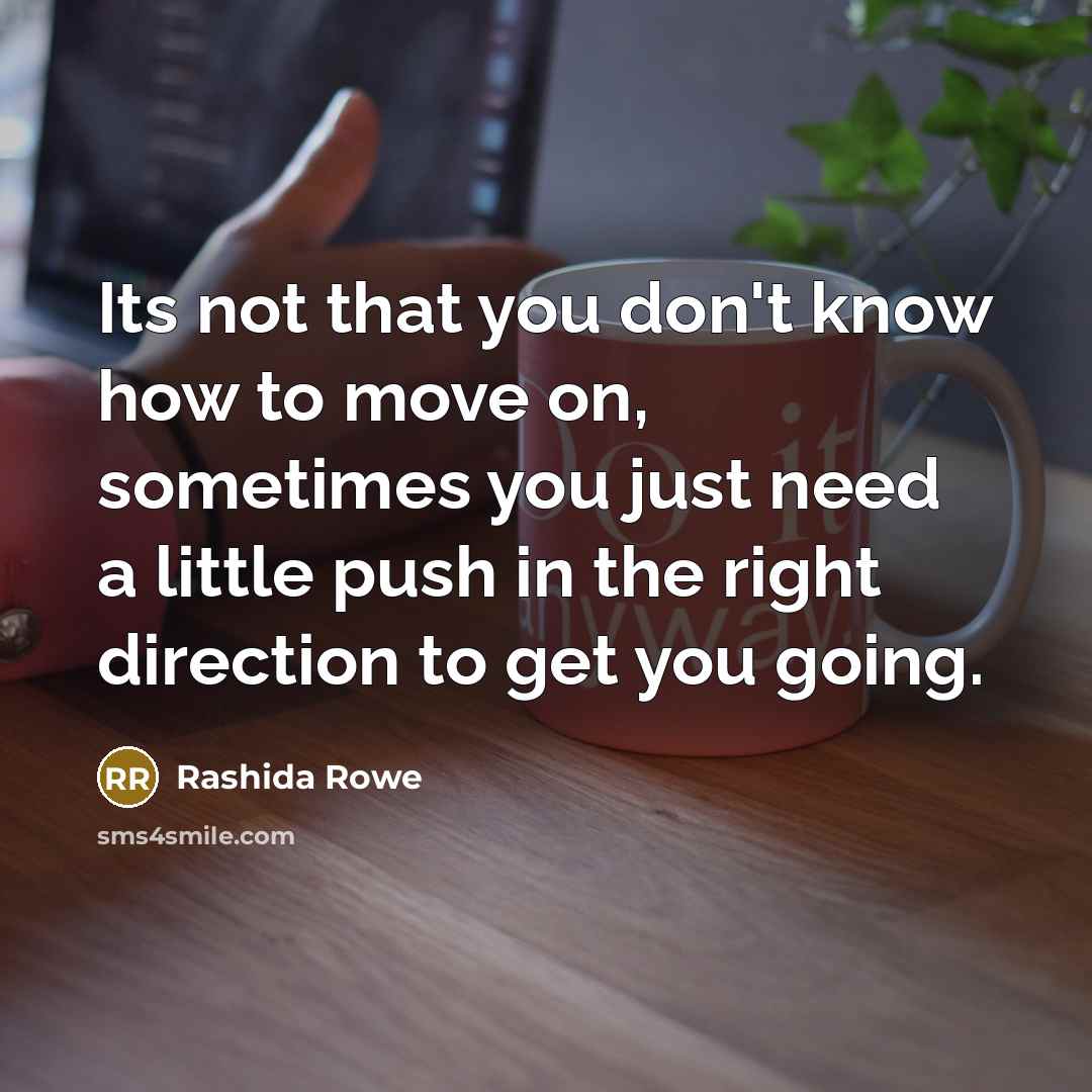 “Its not that you don't know how to move on,…” quote by Rashida Rowe
