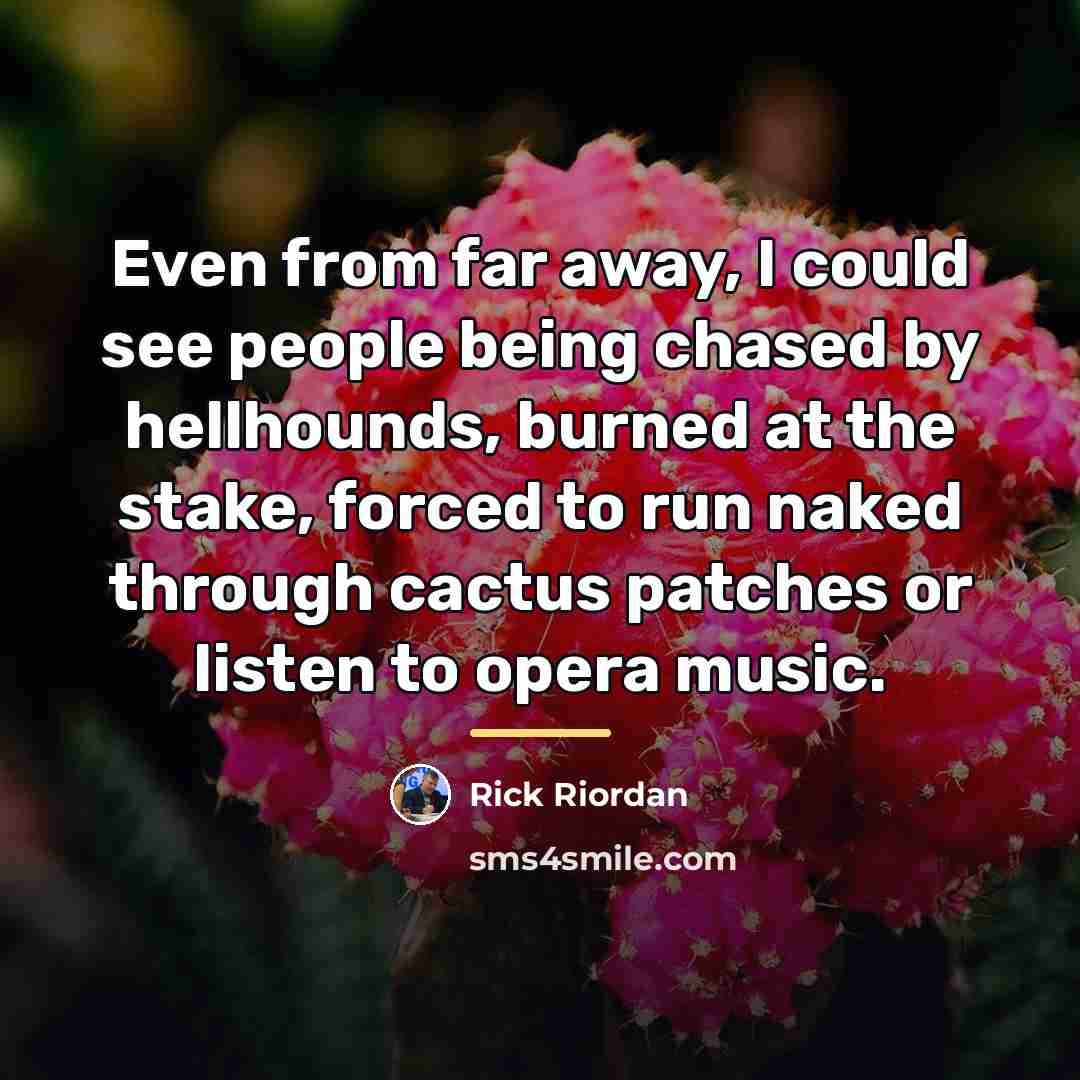 “Even from far away, I could see people being chased…” quote by Rick Riordan