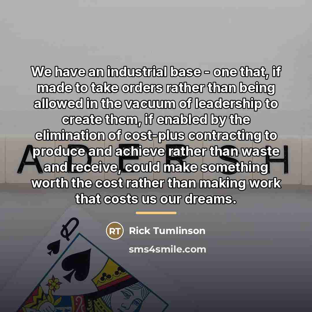 “We have an industrial base - one that, if made…” quote by Rick Tumlinson