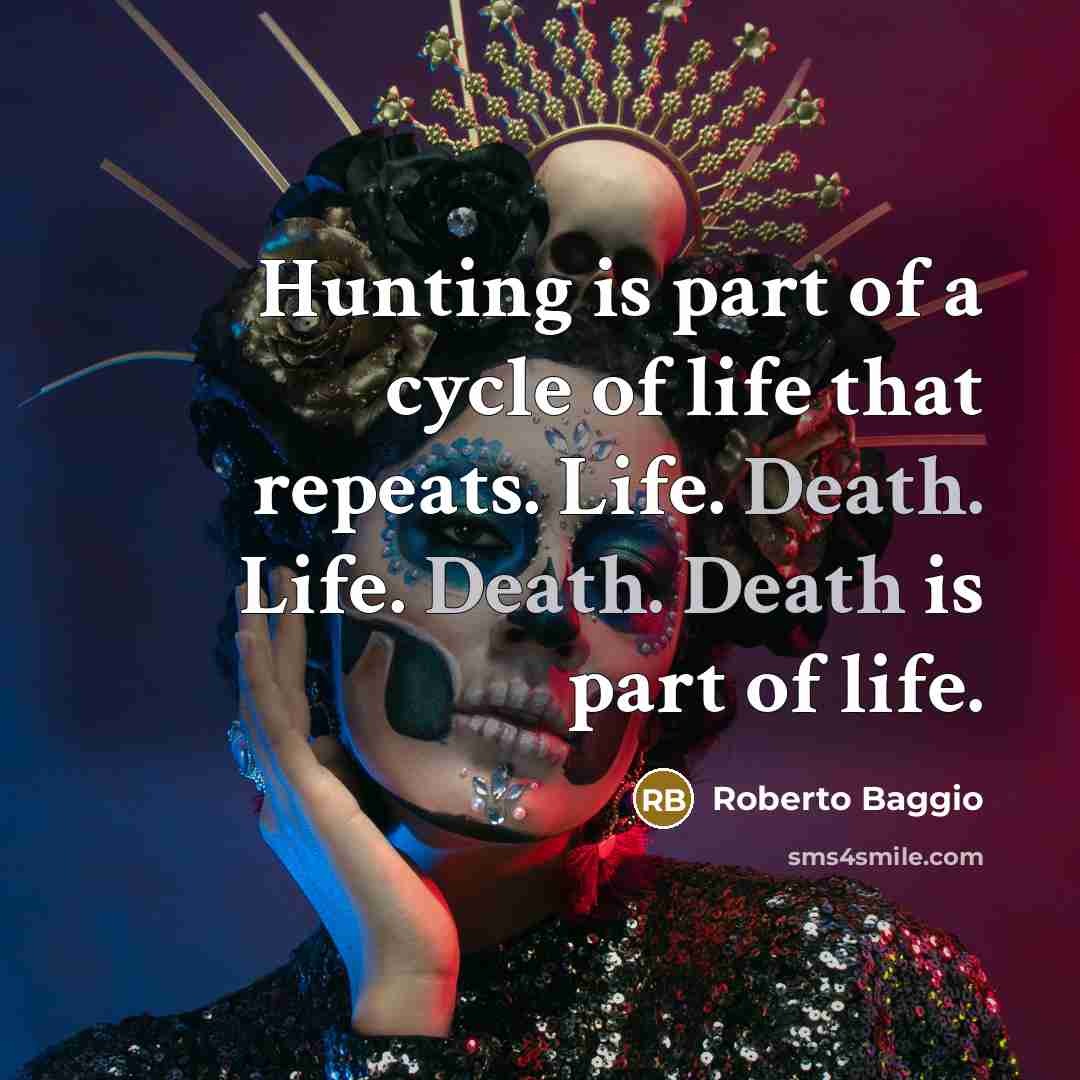 “Hunting is part of a cycle of life that repeats.…” quote by Roberto Baggio