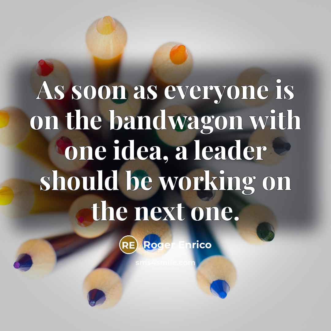“As soon as everyone is on the bandwagon with one…” quote by Roger Enrico