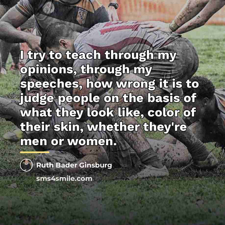 “I try to teach through my opinions, through my speeches,…” quote by Ruth Bader Ginsburg