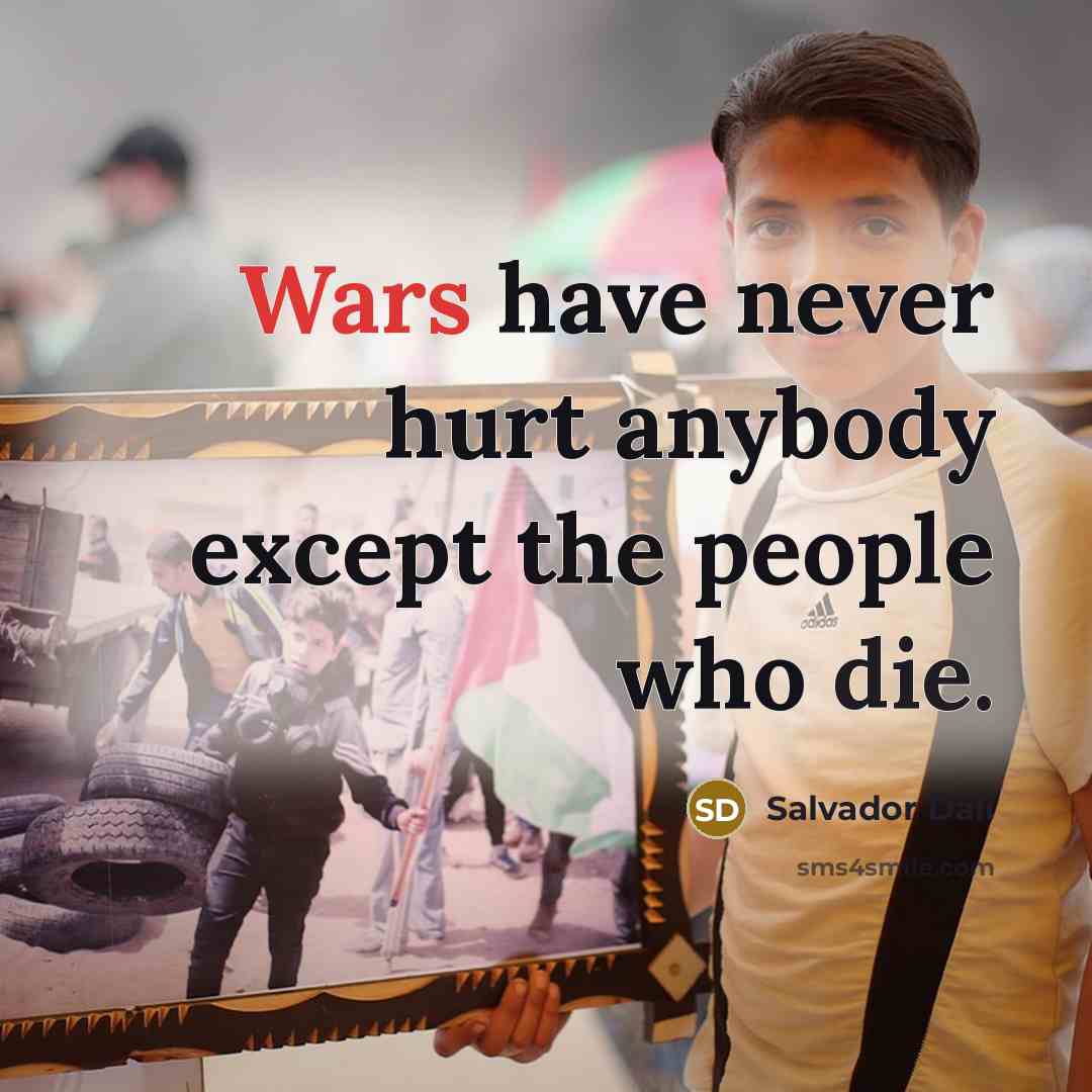 “Wars have never hurt anybody except the people who die.…” quote by Salvador Dali