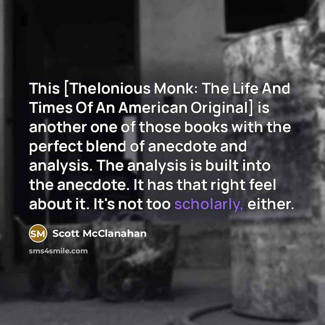 “This [Thelonious Monk: The Life And Times Of An American…” quote by Scott McClanahan