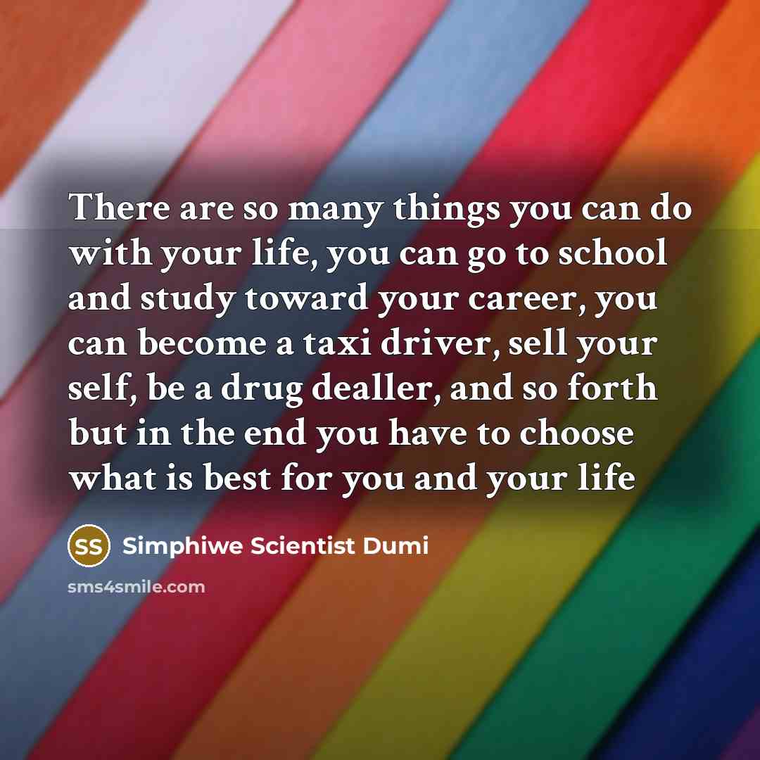 “There are so many things you can do with your…” quote by Simphiwe Scientist Dumi