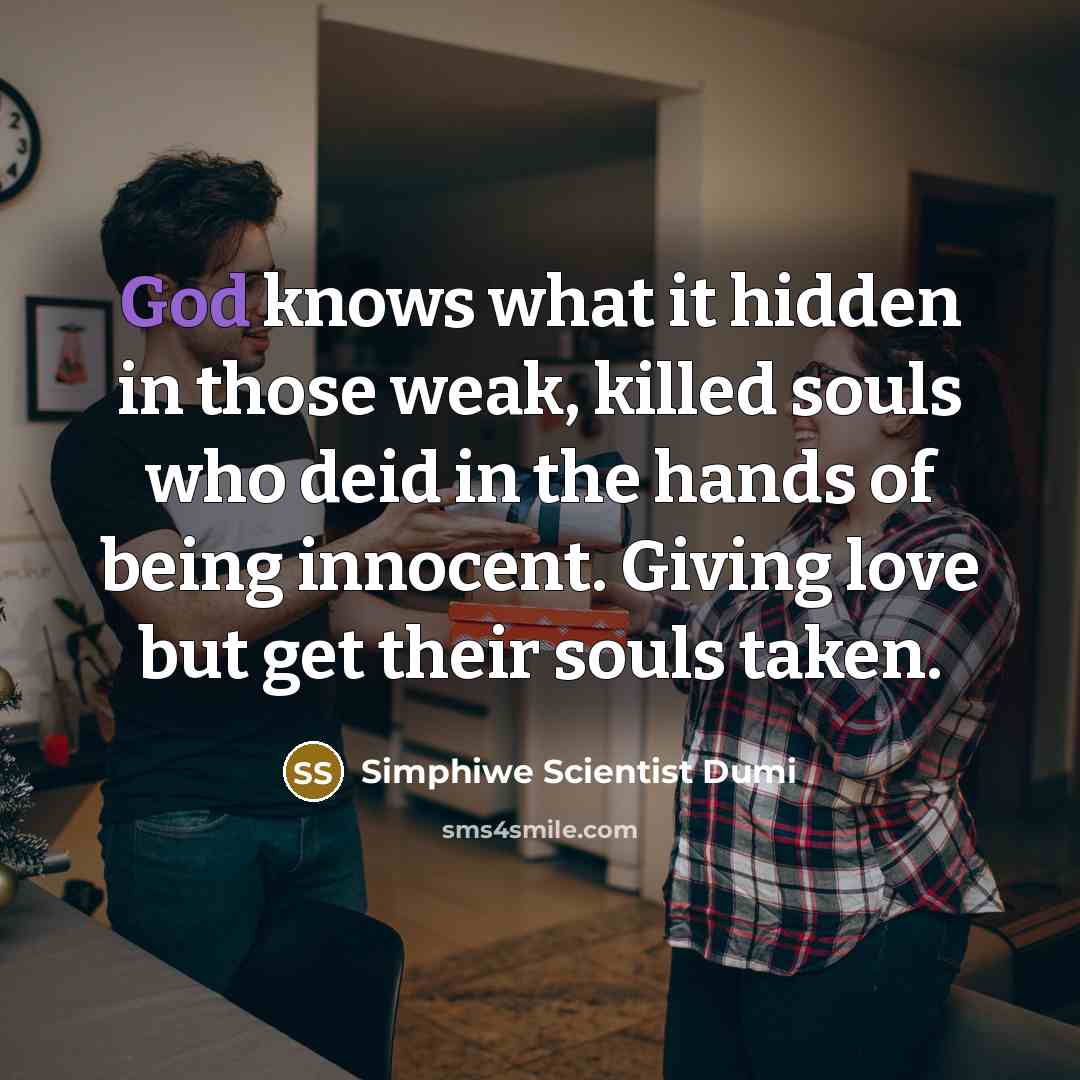 “God knows what it hidden in those weak, killed souls…” quote by Simphiwe Scientist Dumi